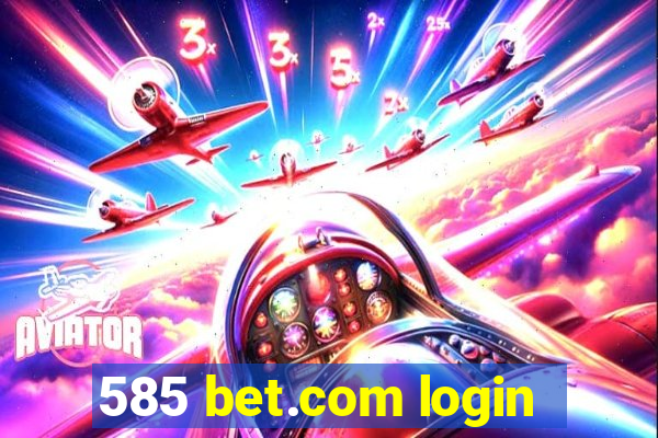 585 bet.com login